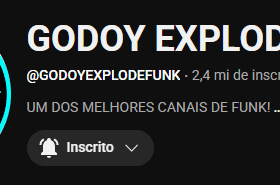 Canal GODOY EXPLODE FUNK 2,4 mi de inscritos