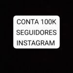 Conta instagram 100k seguidores