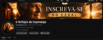 O Refúgio da Esperança 9 MIL INSCRITOS