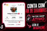 CONTA 4K DE SUBS - TIKTOK SHOP ATIVO (LEIA A DESCRIÇÃO)