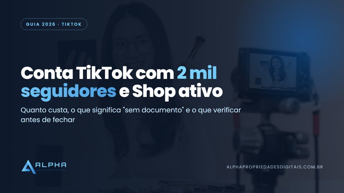Conta TikTok com 2 mil seguidores e Shop ativo — guia 2026