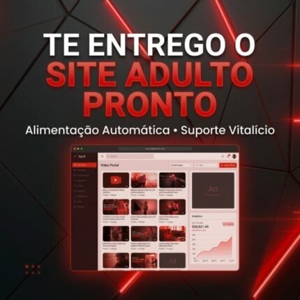 Site Adulto 100% Automatizado: Alimentação Automática de Vídeos, Estrutura Completa e Suporte Vitalício